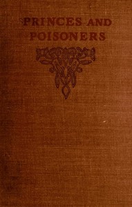 Princes and Poisoners: Studies of the Court of Louis XIV by Frantz Funck-Brentano