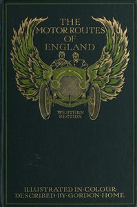 The Motor Routes of England: Western Section by Gordon Home