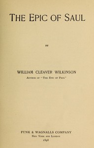 The Epic of Saul by William Cleaver Wilkinson