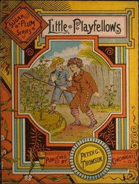 Little Playfellows:
Sugar Plum Series by Unknown