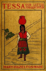 Tessa, Our Little Italian Cousin by Mary Hazelton Blanchard Wade