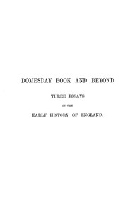 Domesday Book and Beyond: Three Essays in the Early History of England by Frederic William Maitland