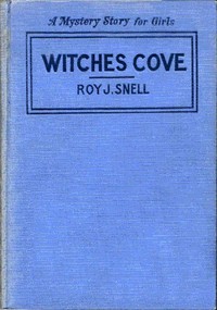 Witches Cove
A Mystery Story for Girls by Roy J. (Roy Judson) Snell
