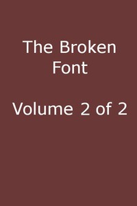 The Broken Font: A Story of the Civil War, Vol. 2 (of 2) by Moyle Sherer
