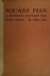 Square Pegs: A Rhymed Fantasy For Two Girls by Clifford Bax