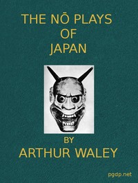 The Nō Plays of Japan by Arthur Waley