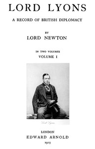 Lord Lyons: A Record of British Diplomacy, Vol. 1 of 2 by Thomas Wodehouse Legh Newton
