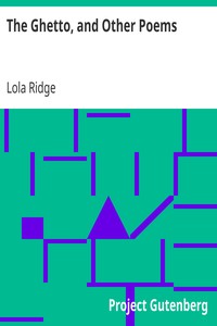 The Ghetto, and Other Poems by Lola Ridge