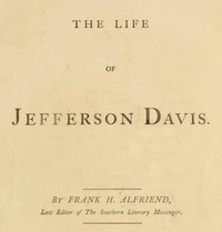 The Life of Jefferson Davis by Frank H. (Frank Heath) Alfriend