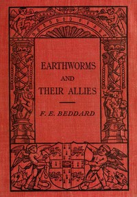 Earthworms and Their Allies by Frank E. (Frank Evers) Beddard