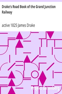 Drake's Road Book of the Grand Junction Railway
from Birmingham to Liverpool and Manchester by James Drake