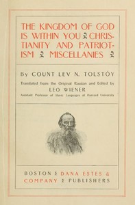 The Kingdom of God is Within You / Christianity and Patriotism / Miscellanies by Leo Tolstoy