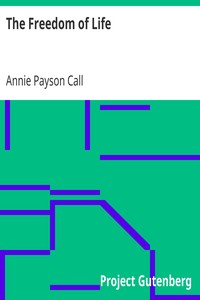 The Freedom of Life by Annie Payson Call