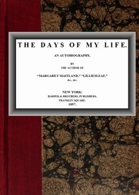 The Days of My Life: An Autobiography by Mrs. (Margaret) Oliphant