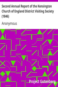 Second Annual Report of the Kensington Church of England District Visiting Society (1846) by Anonymous