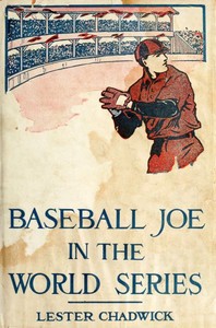 Baseball Joe in the World Series; or, Pitching for the Championship by Lester Chadwick