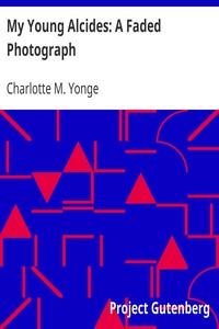 My Young Alcides: A Faded Photograph by Charlotte M. (Charlotte Mary) Yonge