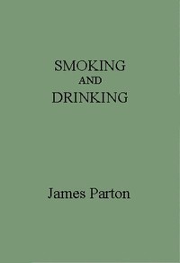 Smoking and Drinking by James Parton