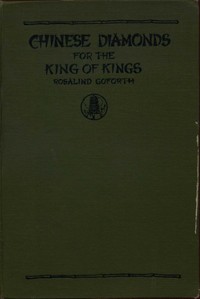 Chinese Diamonds for the King of Kings by Rosalind Goforth