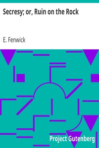 Secresy; or, Ruin on the Rock by E. (Eliza) Fenwick
