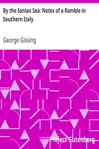 By the Ionian Sea: Notes of a Ramble in Southern Italy by George Gissing
