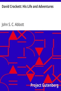 David Crockett: His Life and Adventures by John S. C. (John Stevens Cabot) Abbott