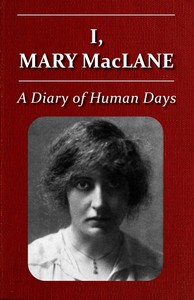 I, Mary MacLane: A Diary of Human Days by Mary MacLane