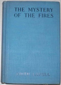 The Mystery of the Fires by Edith Lavell
