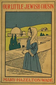 Our Little Jewish Cousin by Mary Hazelton Blanchard Wade
