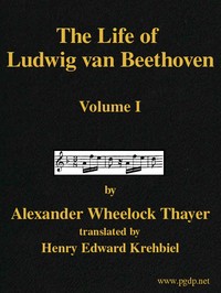 The Life of Ludwig van Beethoven, Volume I by Alexander Wheelock Thayer