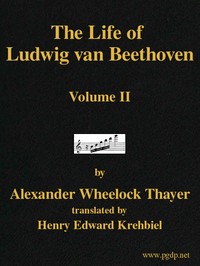The Life of Ludwig van Beethoven, Volume II by Alexander Wheelock Thayer