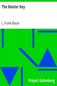 The Master Key
An Electrical Fairy Tale Founded Upon the Mysteries of Electricity by L. Frank (Lyman Frank) Baum