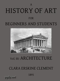 A History of Art for Beginners and Students: Painting, Sculpture, Architecture by Clara Erskine Clement Waters