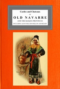 Castles and Chateaux of Old Navarre and the Basque Provinces by M. F. (Milburg Francisco) Mansfield