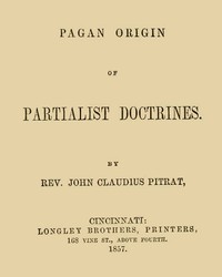 Pagan Origin of Partialist Doctrines by John Claudius Pitrat
