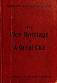 The Vice Bondage of a Great City; or, the Wickedest City in the World by Robert O. Harland