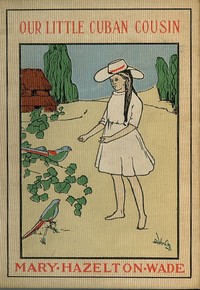 Our Little Cuban Cousin by Mary Hazelton Blanchard Wade