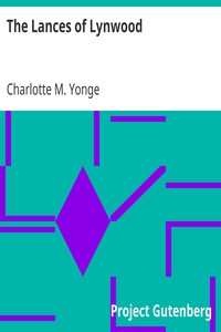 The Lances of Lynwood by Charlotte M. (Charlotte Mary) Yonge