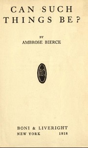 Can Such Things Be? by Ambrose Bierce