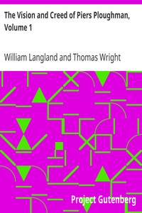 The Vision and Creed of Piers Ploughman, Volume 1 by William Langland