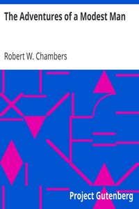 The Adventures of a Modest Man by Robert W. (Robert William) Chambers