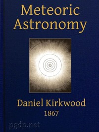 Meteoric astronomy: A treatise on shooting-stars, fire-balls, and aerolites by Daniel Kirkwood