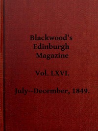 Blackwood's Edinburgh Magazine, Vol. 66, No 405, July 1849 by Various