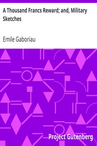 A Thousand Francs Reward; and, Military Sketches by Emile Gaboriau