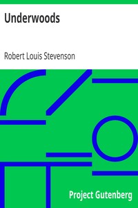 Underwoods by Robert Louis Stevenson