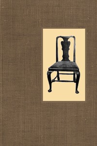 Little Books About Old Furniture. Volume II. The Period of Queen Anne by J. P. (John Percy) Blake