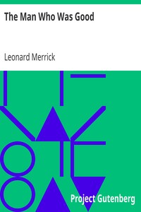 The Man Who Was Good by Leonard Merrick