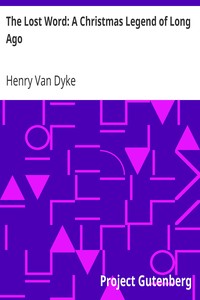 The Lost Word: A Christmas Legend of Long Ago by Henry Van Dyke