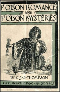 Poison Romance and Poison Mysteries by C. J. S. (Charles John Samuel) Thompson