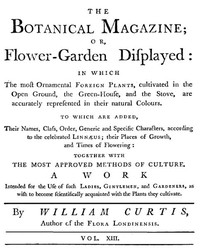 The Botanical Magazine,  Vol. 13
Or, Flower-Garden Displayed by William Curtis